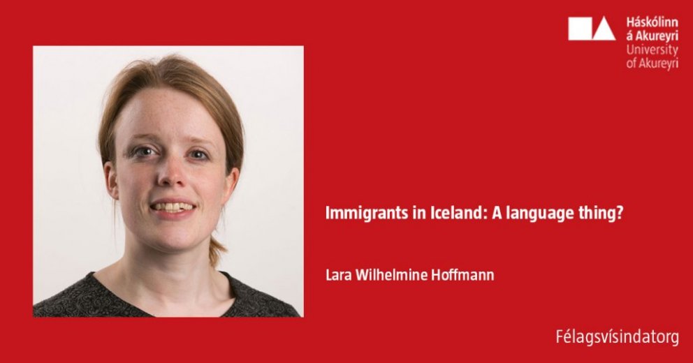 Immigrants in Iceland A language thing? Háskólinn á Akureyri