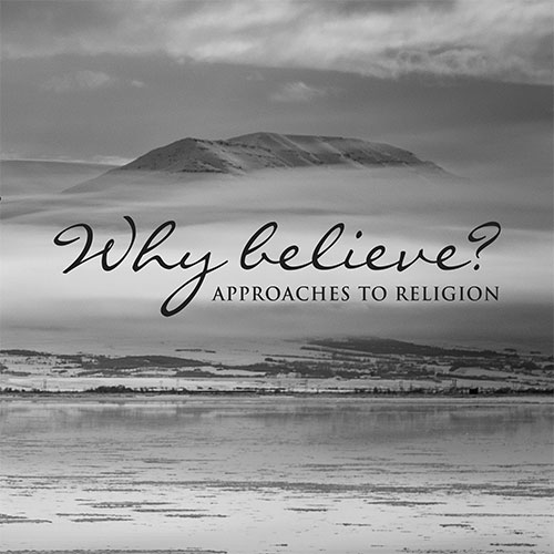 Why Believe? Approaches to Religion 