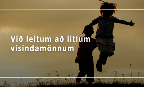 Við leitum að litlum vísindamönnum